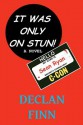 It Was Only On Stun! - Declan Finn