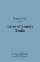 Tales of Lonely Trails (Barnes & Noble Digital Library) - Zane Grey