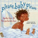 Please, Baby, Please (Board Book) - Spike Lee, Tonya Lewis Lee, Kadir Nelson