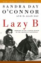 Lazy B: Growing up on a Cattle Ranch in the American Southwest - Sandra Day O'Connor, H. Alan Day