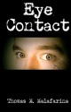 Eye Contact - Thomas M. Malafarina