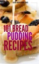 101 Bread Pudding Recipes (Secret Recipe Archive Series) - Ann Sullivan