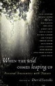 When the Wild Comes Leaping Up: Personal Encounters with Nature - Diane Ackerman, Rick Bass, David Suzuki, Margaret Atwood