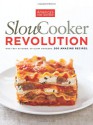 Slow Cooker Revolution: One Test Kitchen, 30 Slow Cookers, 200 Amazing Recipes - America's Test Kitchen