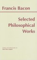 Selected Philosophical Works (Bacon) (Hackett Publishing Co.) - Francis Bacon, Rose-Mary Sargent