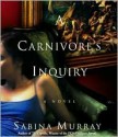 A Carnivore's Inquiry - Sabina Murray, Wendy Hoopes