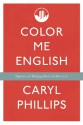 Color Me English: Thoughts About Migrations and Belonging Before and After 9/11 - Caryl Phillips