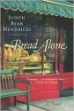 Bread Alone - Judi Hendricks