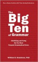 The Big Ten of Grammar: Identifying and Fixing the Ten Most Frequent Grammatical Errors - William Bradshaw