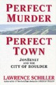 Perfect Murder, Perfect Town: JonBenet and the City of Boulder - Lawrence Schiller