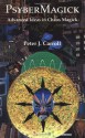 Psybermagick: Advanced Ideas in Chaos Magic - Peter J. Carroll