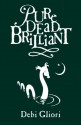 Pure Dead Brilliant - Debi Gliori