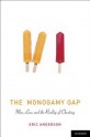 The Monogamy Gap: Men, Love, and the Reality of Cheating - Eric Anderson