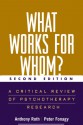 What Works for Whom?, Second Edition: A Critical Review of Psychotherapy Research - Anthony Roth, Peter Fonagy