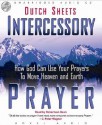 Intercessory Prayer: How God Can Use Your Prayers to Move Heaven and Earth - Dutch Sheets, Robertson Dean