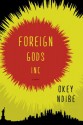 Foreign Gods, Inc. - Okey Ndibe