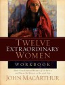 Twelve Extraordinary Women: How God Shaped Women of the Bible, and What He Wants to Do with You - John F. MacArthur Jr.