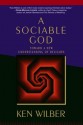 A Sociable God: Toward a New Understanding of Religion - Ken Wilber, Roger Walsh