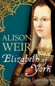 Elizabeth of York - Alison Weir