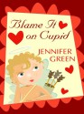 Blame It on Cupid - Jennifer Greene