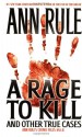A Rage to Kill and Other True Cases - Ann Rule