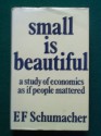 Small is Beautiful: Study of Economics as If People Mattered - E.F. Schumacher