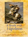 A Brush with Napoleon: An Encounter with Jacques-Louis David - Laban Carrick Hill