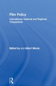 Film Policy: International, National and Regional Perspectives (Culture: Policy and Politics) - Albert Moran