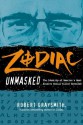 Zodiac Unmasked: The Identity of America's Most Exclusive Serial Killer - Robert Graysmith