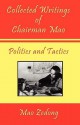 Collected Writings of Chairman Mao - Politics and Tactics - Mao Tse-tung, Shawn Conners