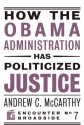 How the Obama Administration has Politicized Justice - Andrew C. McCarthy