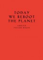 Adrian Villar Rojas: Today We Reboot the Planet - Sophie O'Brien, Adrian Villar Rojas, Hans Ulrich Obrist, Julia Peyton-Jones