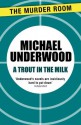 A Trout in the Milk - Michael Underwood