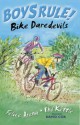 Bike Daredevils (Boy's Rule!) - Felice Arena, Phil Kettle