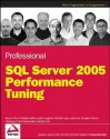 Professional SQL Server 2005 Performance Tuning - Steven Wort, Christian Bolton, Justin Langford, Michael Cape