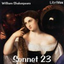 Sonnet 23 - Cori Samuel, Gord Mackenzie, Kara Shallenberg, Hugh McGuire, Kristen McQuillin, mtl3p, Annie Coleman, Scott Munro, William Shakespeare