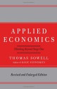 Applied Economics: Thinking Beyond Stage One - Thomas Sowell