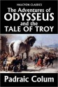 The Adventures of Odysseus and The Tale of Troy - Padraic Colum