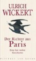 Der Richter aus Paris: eine fast wahre Geschichte - Ulrich Wickert