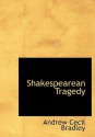 Shakespearean Tragedy (Large Print Edition): Lectures on Hamlet Othello King Lear Macbeth - A.C. Bradley