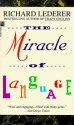 The Miracle of Language - Richard Lederer