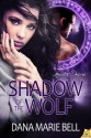 Shadow of the Wolf - Dana Marie Bell