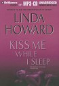 Kiss Me While I Sleep - Linda Howard, Joyce Bean, Dick Hill