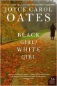 Black Girl/White Girl - Joyce Carol Oates