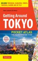 Getting Around Tokyo Pocket Atlas and Transportation Guide: Includes Yokohama, Kamakura, Yokota, Yokosuka, Hakone and MT Fuji - Boyé Lafayette de Mente