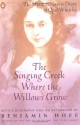 The Singing Creek Where the Willows Grow: The Mystical Nature Diary of Opal Whiteley - Opal Whiteley, Benjamin Hoff