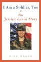 I Am a Soldier, Too: The Jessica Lynch Story - Rick Bragg