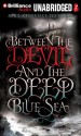 Between the Devil and the Deep Blue Sea - April Genevieve Tucholke, Jorjeana Marie