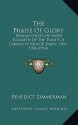 The Praise of Glory: Reminiscences of Sister Elizabeth of the Trinity, a Carmelite Nun of Dijon, 1901-1906 (1914) - Benedict Zimmerman