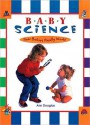 Baby Science: How Babies Really Work! - Ann Douglas, Hélène Desputeaux